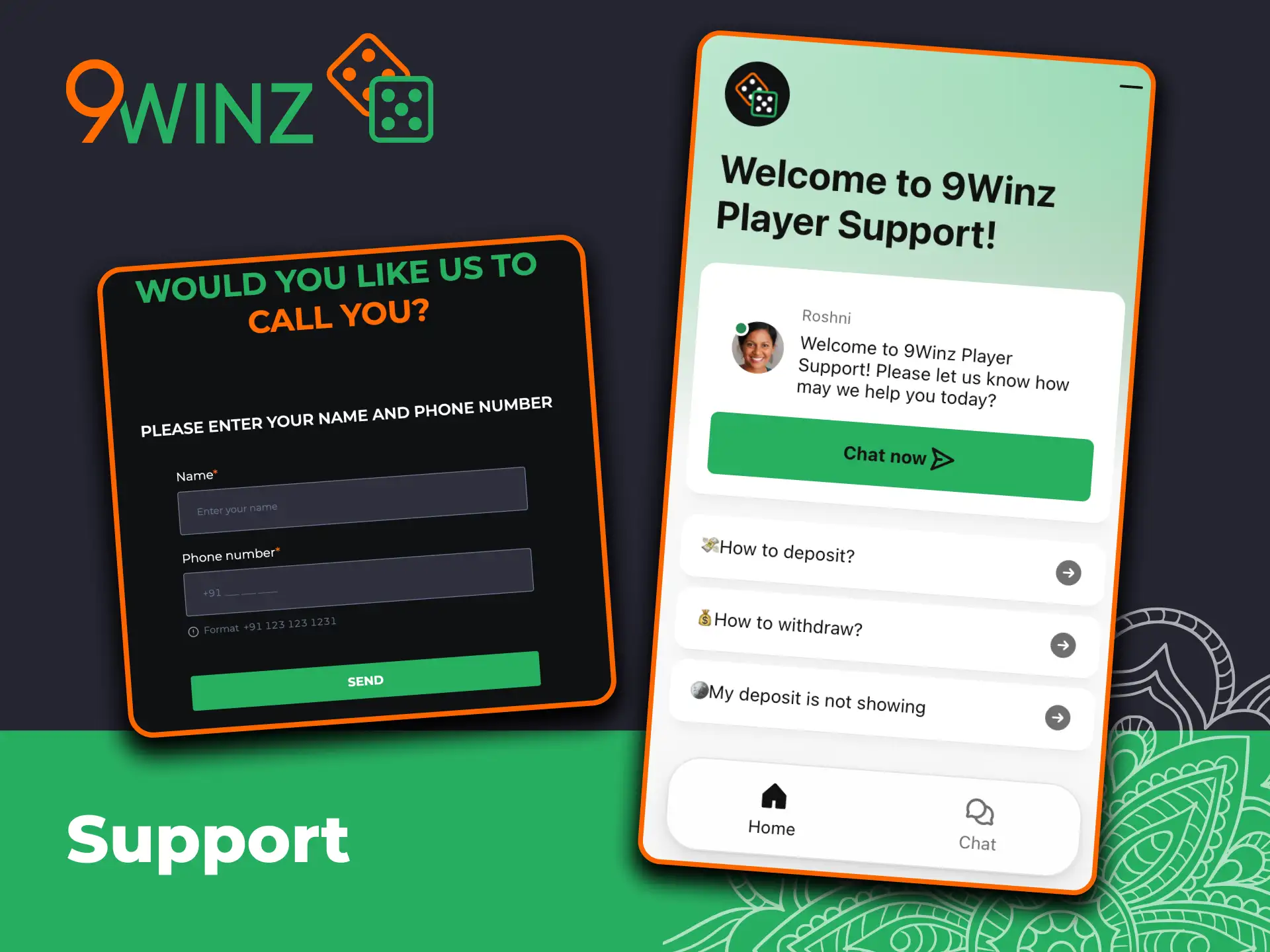 Reach 9winz support via live chat, email or phone.